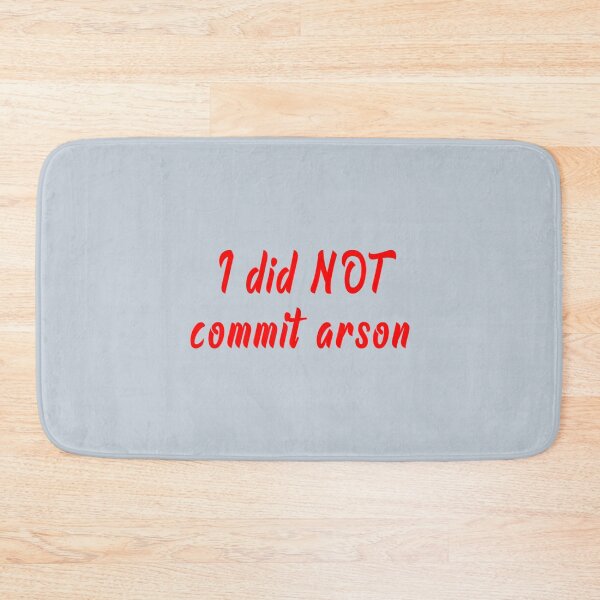 Item preview, I Did Not Commit Arson    designed and sold by Kangaroshop.