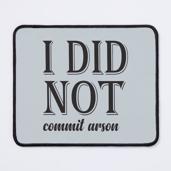 Item preview, I Did Not Commit Arson    designed and sold by Kangaroshop.