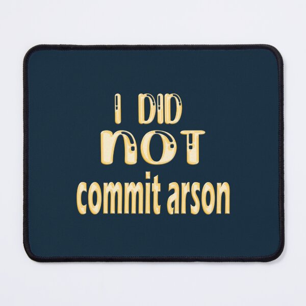 Item preview, I Did Not Commit Arson    designed and sold by Kangaroshop.