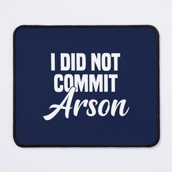 Item preview, I Did Not Commit Arson    designed and sold by Kangaroshop.