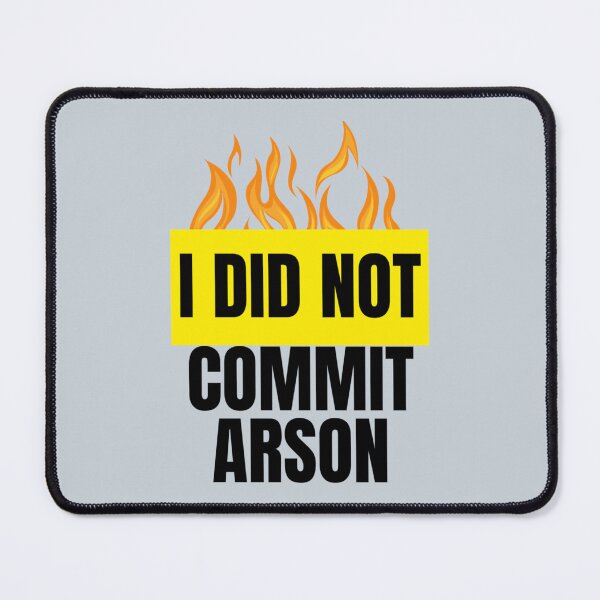 Item preview, I Did Not Commit Arson    designed and sold by Kangaroshop.