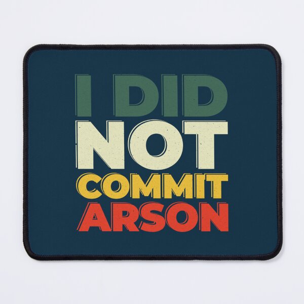 Item preview, I Did Not Commit Arson    designed and sold by Kangaroshop.