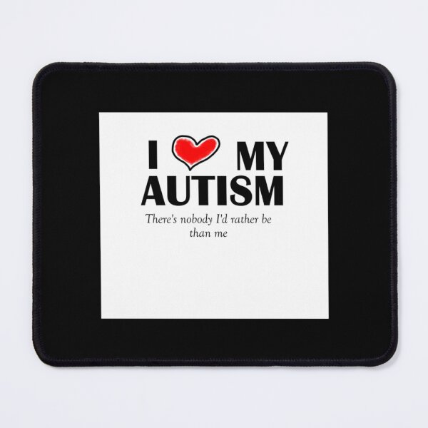 Item preview, I love my autism - There_s nobody I_d rather be than me   designed and sold by LauerTeresa75.