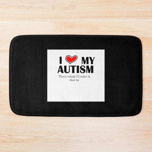 Item preview, I love my autism - There_s nobody I_d rather be than me   designed and sold by LauerTeresa75.