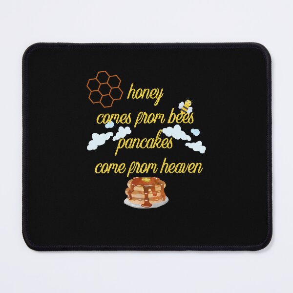 Item preview, Honey Comes From Bees Pancakes Come From Heaven designed and sold by KHELISTORE.