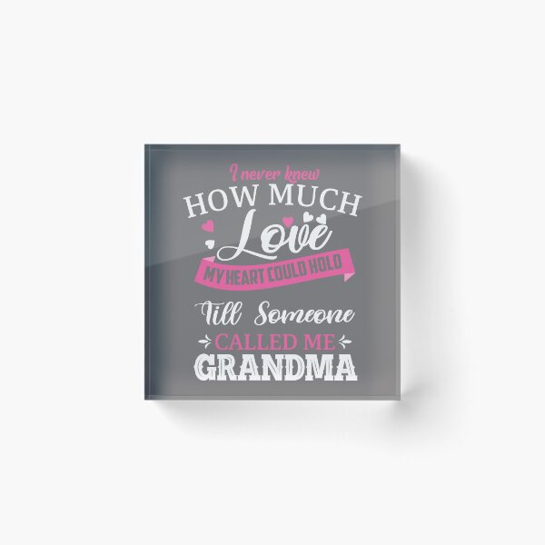 Item preview, I Never Knew How Much Love My Heart Could Hold Till Someone Called Me Grandma designed and sold by Moeez Javed.