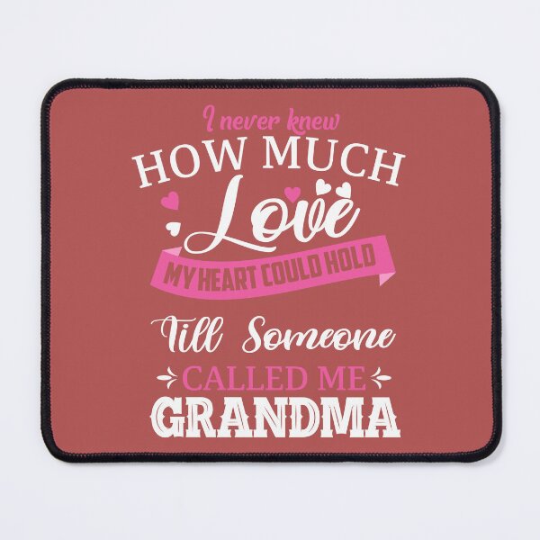 Item preview, I Never Knew How Much Love My Heart Could Hold Till Someone Called Me Grandma designed and sold by Moeez Javed.
