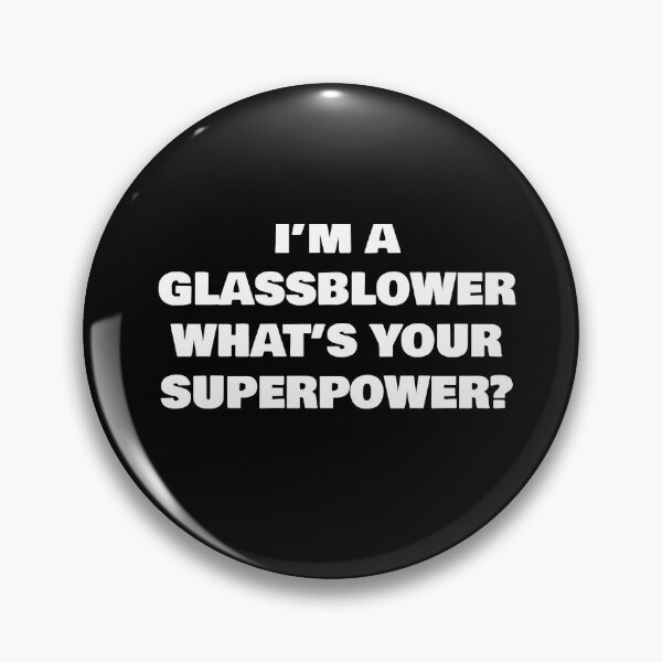 Item preview, I’M A GLASSBLOWER WHAT’S YOUR SUPERPOWER? designed and sold by joebrad.