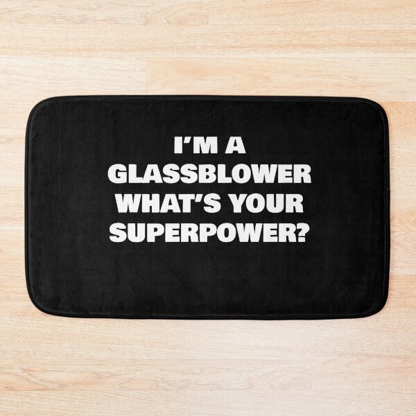 Item preview, I’M A GLASSBLOWER WHAT’S YOUR SUPERPOWER? designed and sold by joebrad.