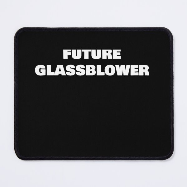 Item preview, FUTURE    GLASSBLOWER designed and sold by joebrad.
