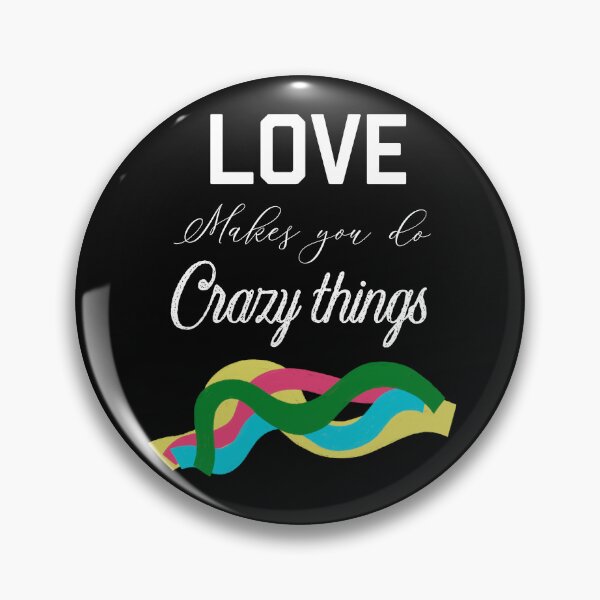 Item preview, LOVE MAKES YOU DO CRAZY THINGS designed and sold by ZubiyaArt.