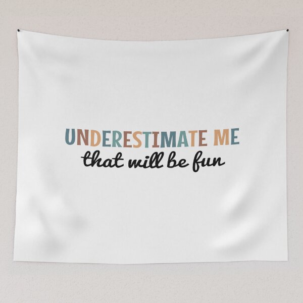 Item preview, Underestimate Me. That'll Be Fun designed and sold by MOONINSPIRATION.