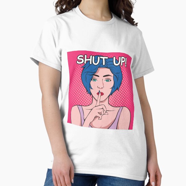 Shut Up Pop Art Classic T-Shirt