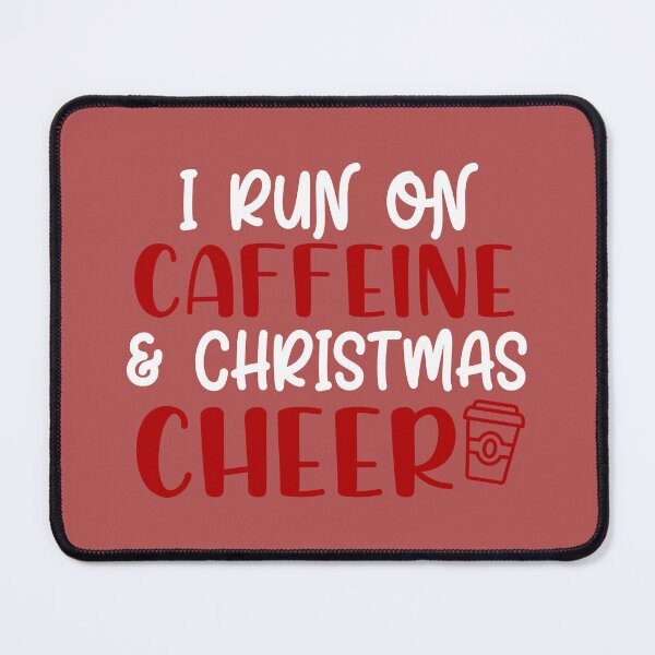 Item preview, I Run On Caffeine & Christmas Cheer designed and sold by Moeez Javed.