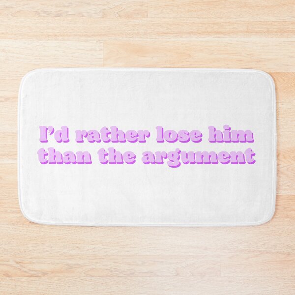 Item preview, i’d rather lose him than the argument designed and sold by Beeroclock.