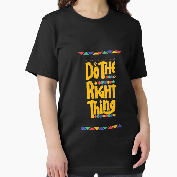 Do The Right Thing T-Shirts for Sale | Redbubble