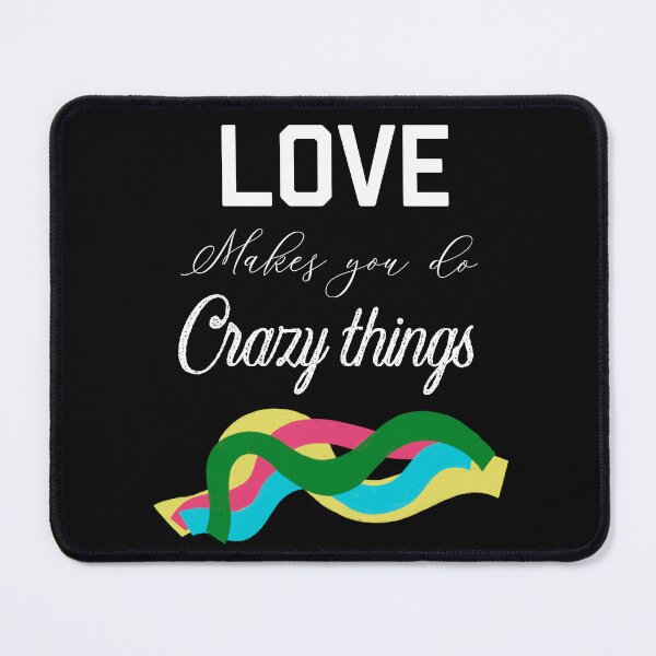Item preview, LOVE MAKES YOU DO CRAZY THINGS designed and sold by ZubiyaArt.