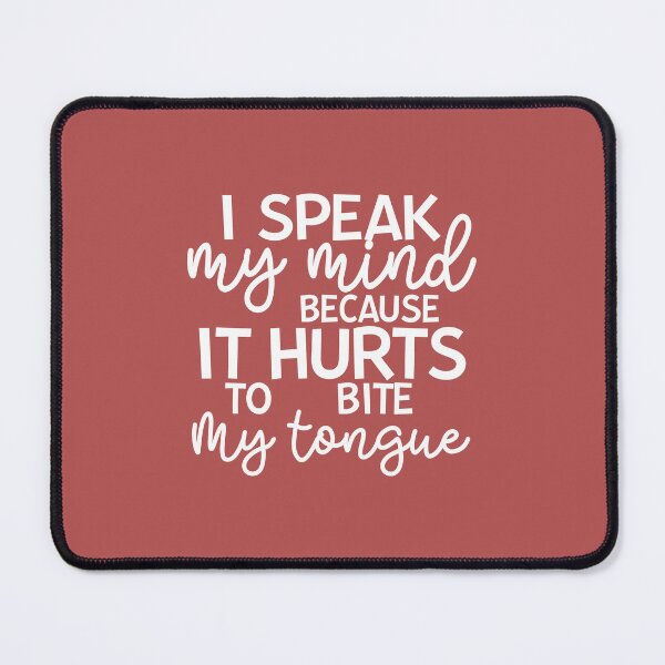 Item preview, I Speak My Mind Because It Hurts To Bite My Tongue designed and sold by Moeez Javed.