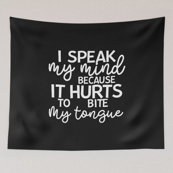 Item preview, I Speak My Mind Because It Hurts To Bite My Tongue designed and sold by Moeez Javed.