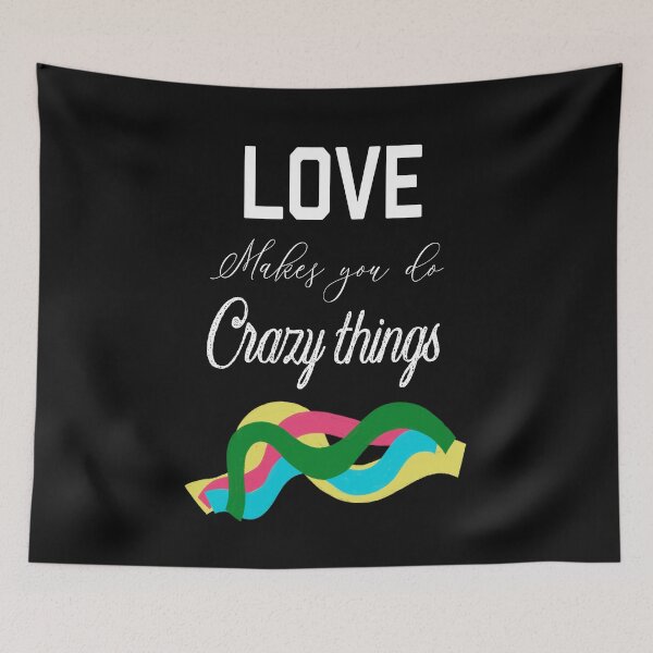 Item preview, LOVE MAKES YOU DO CRAZY THINGS designed and sold by ZubiyaArt.