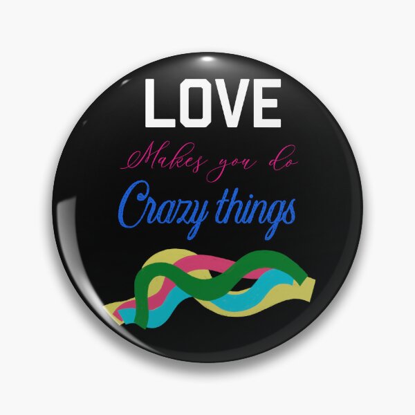 Item preview, Copy of LOVE MAKES YOU DO CRAZY THINGS designed and sold by ZubiyaArt.