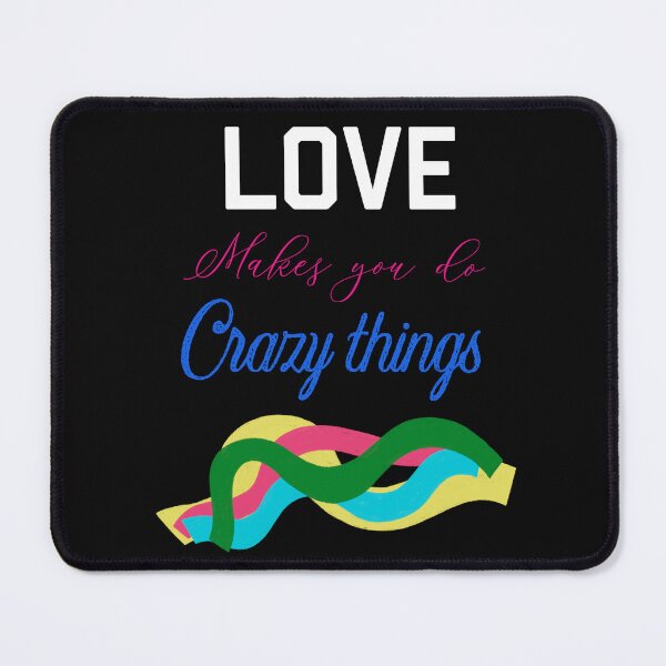 Item preview, Copy of LOVE MAKES YOU DO CRAZY THINGS designed and sold by ZubiyaArt.