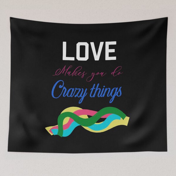 Item preview, Copy of LOVE MAKES YOU DO CRAZY THINGS designed and sold by ZubiyaArt.