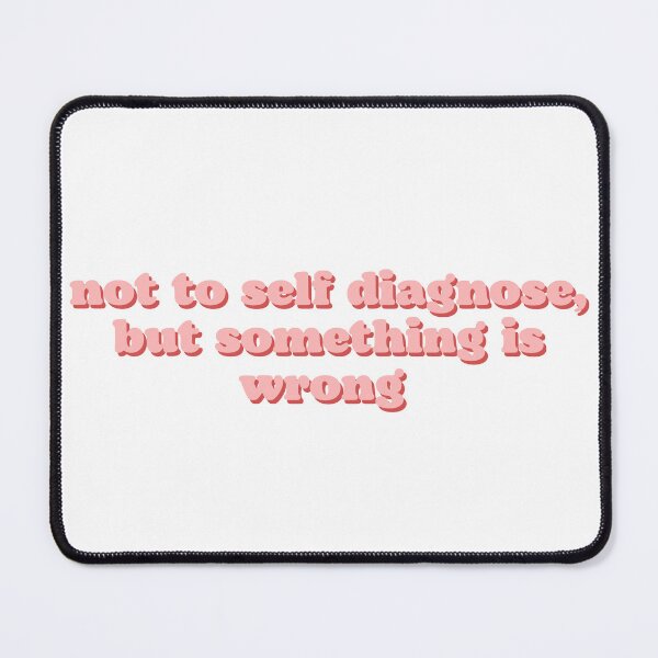 Item preview, not to self diagnose, but something is wrong designed and sold by Beeroclock.