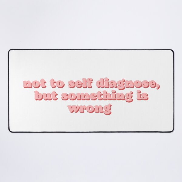 Item preview, not to self diagnose, but something is wrong designed and sold by Beeroclock.