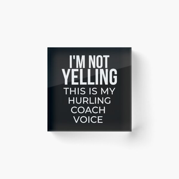 Item preview, No estoy gritando, estoy usando mi voz de entrenador de hurling. designed and sold by TheGreenGoat.