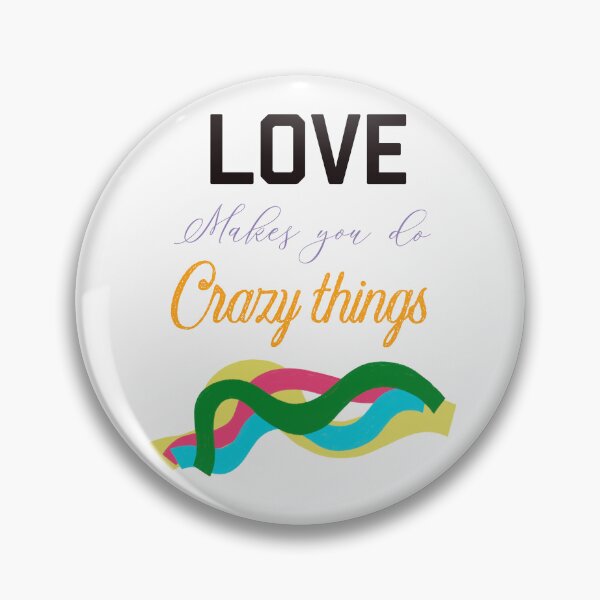 Item preview, LOVE MAKES YOU DO CRAZY THINGS designed and sold by ZubiyaArt.