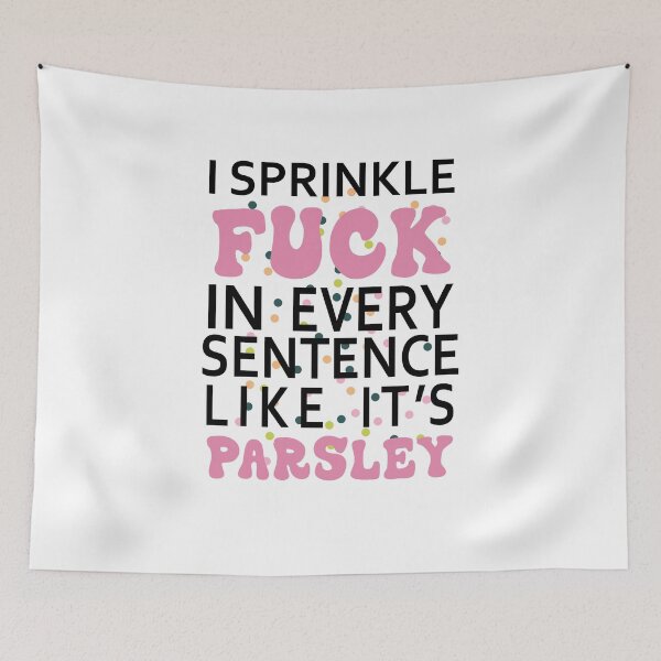 Item preview, I Sprinkle The F-Bomb In Every Sentence designed and sold by Moeez Javed.