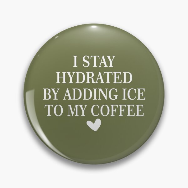 Item preview, I SI Stay Hydrated By Adding Ice to My Coffee designed and sold by Moeez Javed.