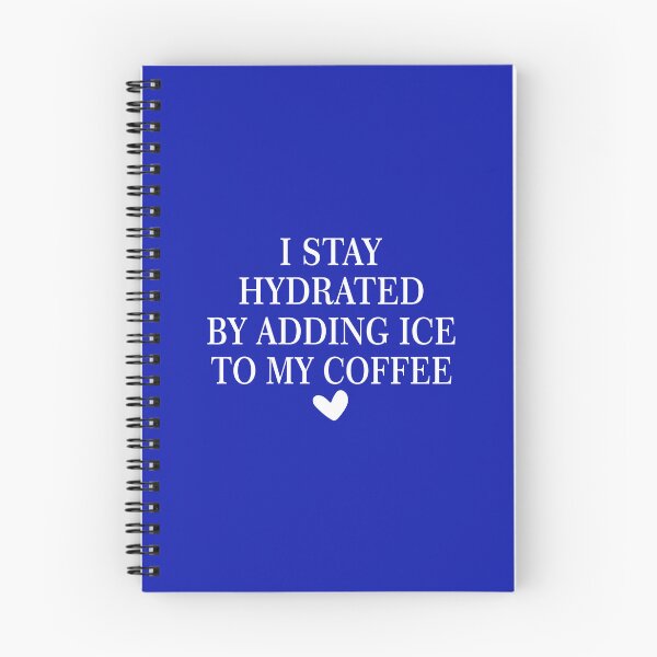 Item preview, I SI Stay Hydrated By Adding Ice to My Coffee designed and sold by Moeez Javed.