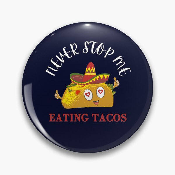Item preview, Never Stop Me Eating Tacos / Never stop me Eating / food lovers / foodies designed and sold by Reddiamond3 ⭐⭐⭐⭐⭐.
