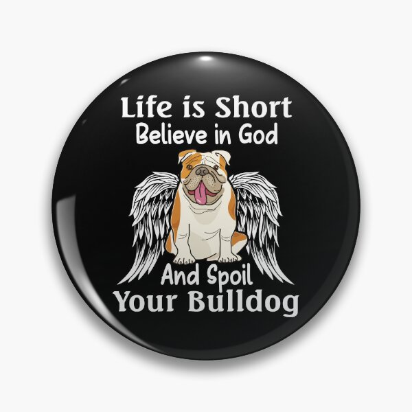 Item preview, Life is short believe in god and spoil your Bulldog designed and sold by Unique-Tees.