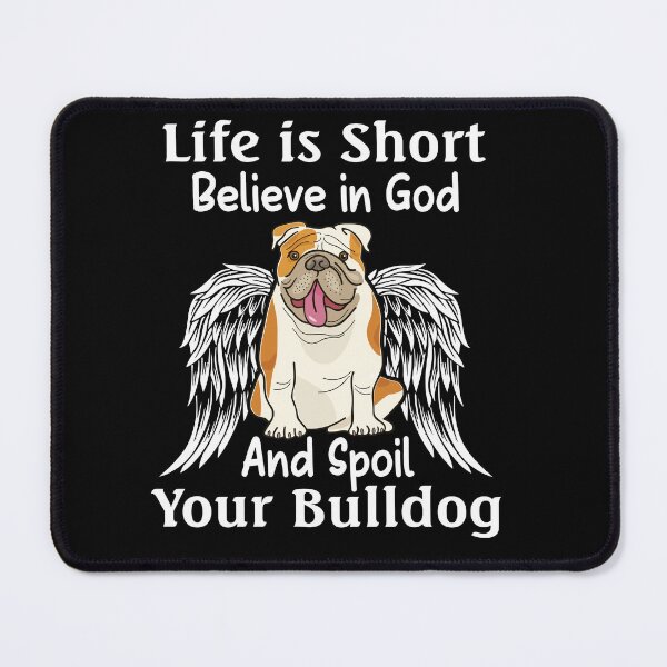 Item preview, Life is short believe in god and spoil your Bulldog designed and sold by Unique-Tees.