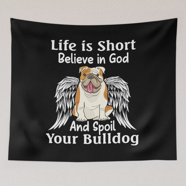 Item preview, Life is short believe in god and spoil your Bulldog designed and sold by Unique-Tees.