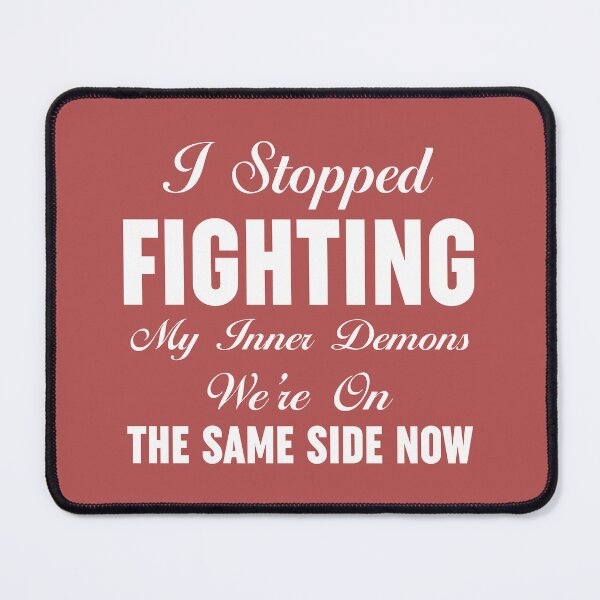 Item preview, I Stopped Fighting My Inner Demons Were On The Same Side Now designed and sold by Moeez Javed.