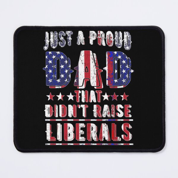 Item preview, Just A Proud Dad That Didn't Raise Liberals American Flag designed and sold by theresamorelli.
