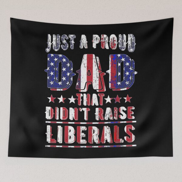 Item preview, Just A Proud Dad That Didn't Raise Liberals American Flag designed and sold by theresamorelli.