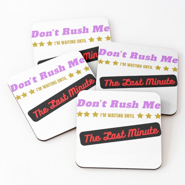 Item preview, Don't Rush Me I'm Waiting Until The Last Minute designed and sold by yassminishop.