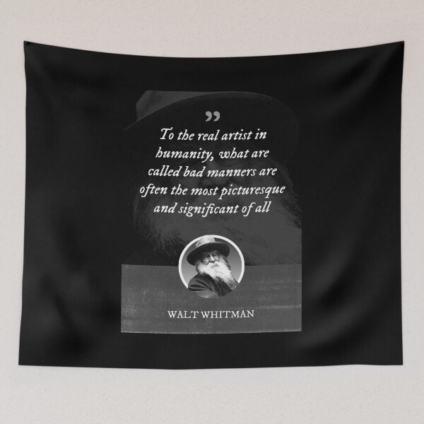Item preview, Walt Whitman - To the real artist in humanity, what are called bad manners are often the most picturesque and significant of all designed and sold by Syahrasi.