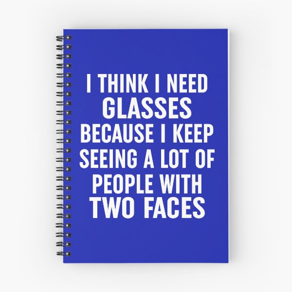 Item preview, I Think I Need Glasses Because I Keep Seeing A Lot Of People With Two Faces(1) designed and sold by Moeez Javed.