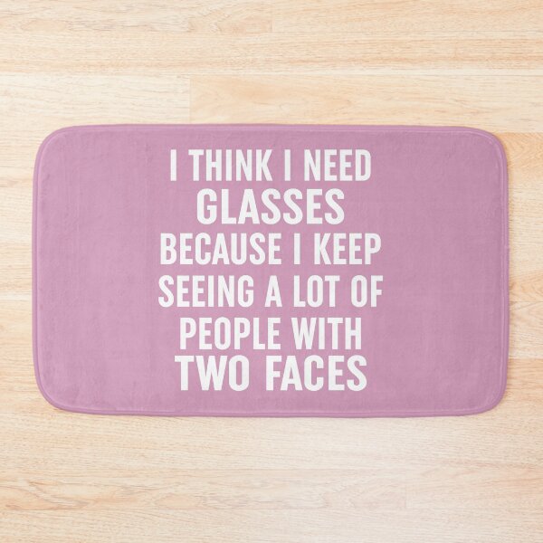 Item preview, I Think I Need Glasses Because I Keep Seeing A Lot Of People With Two Faces(1) designed and sold by Moeez Javed.