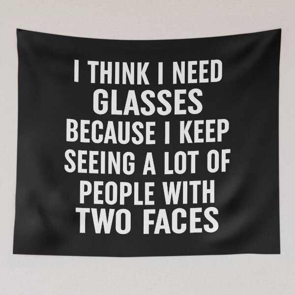 Item preview, I Think I Need Glasses Because I Keep Seeing A Lot Of People With Two Faces(1) designed and sold by Moeez Javed.