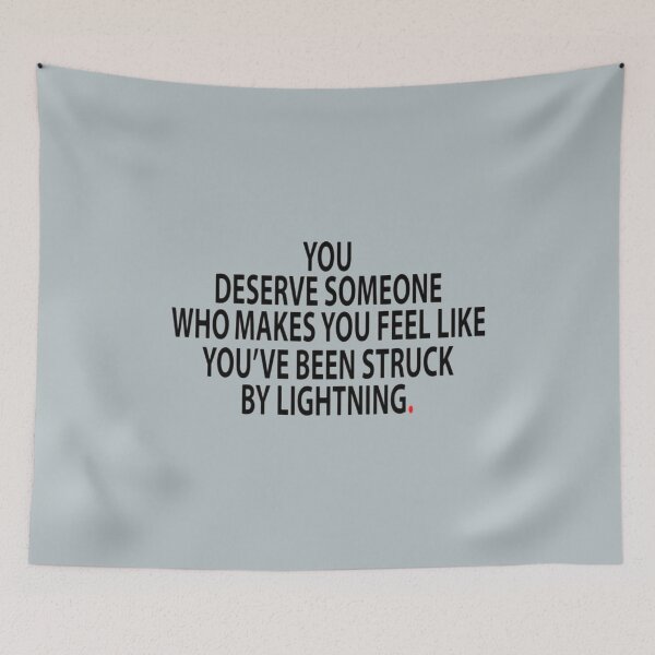 Item preview, You deserve someone who makes you feel like you have been struck designed and sold by LeahCampbel.