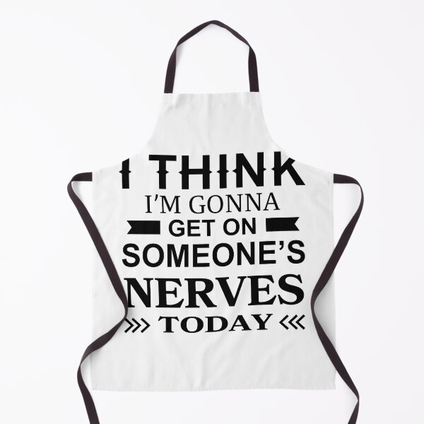 Item preview, I Think Im Gonna Get On Someones Nerves Today designed and sold by Moeez Javed.