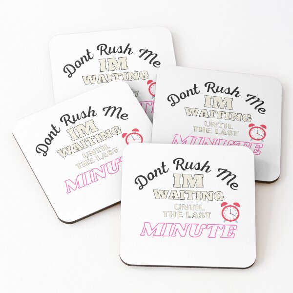 Item preview,  Don't Rush Me I'm Waiting Until The Last Minute designed and sold by yassminishop.