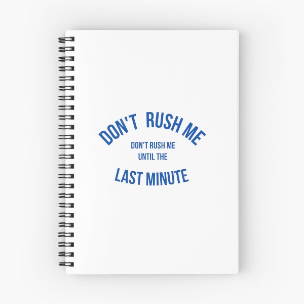 Item preview,  Don't Rush Me I'm Waiting Until The Last Minute designed and sold by yassminishop.